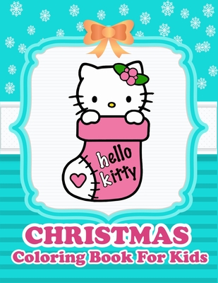Hello Kitty Christmas Coloring Book For Kids: This Coloring Book Contains  of Hello Kitty for Kitty Lovers. Enjoy to Color (Paperback)
