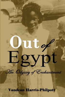 Out Of Egypt: An Odyssey of Enchantment By Vandean Harris-Philpott Cover Image