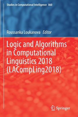 Logic and Algorithms in Computational Linguistics 2018 (Lacompling2018) (Studies in Computational Intelligence #860)