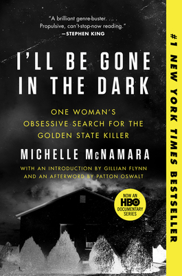 I'll Be Gone in the Dark: One Woman's Obsessive Search for the Golden State Killer