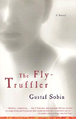 The Fly-Truffler: A Novel By Gustaf Sobin Cover Image