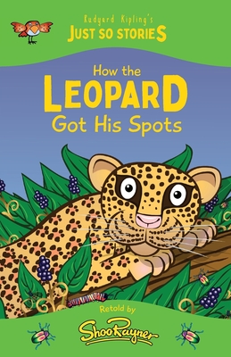 How the Leopard Got his Spots: A fresh, new re-telling of the classic Just So Story by Rudyard Kipling (Just So Stories #4) Cover Image