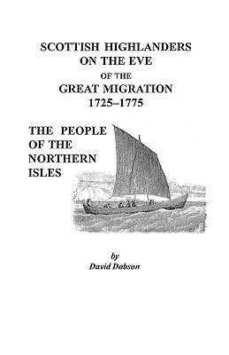 Scottish Highlanders on the Eve of the Great Migration, 1725-1775: The People of the Northern Isles By David Dobson Cover Image