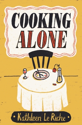 Cooking Alone By Kathleen Le Riche Cover Image