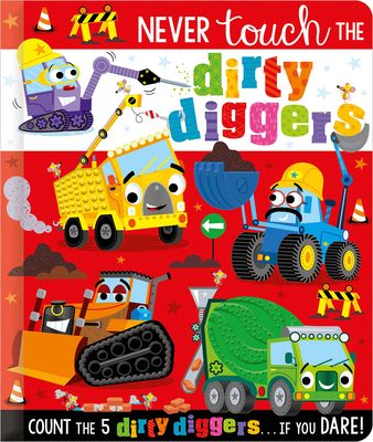 Never Touch the Dirty Diggers By Christie Hainsby, Stuart Lynch (Illustrator) Cover Image