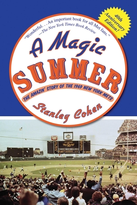 A Magic Summer: The Amazin' Story of the 1969 New York Mets By Stanley Cohen Cover Image