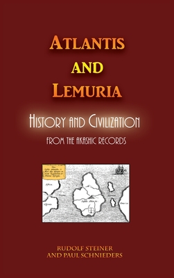 Atlantis and Lemuria: History and Civilization By Rudolf Steiner, Paul Schnieders (Introduction by) Cover Image