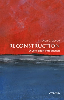 Reconstruction: A Very Short Introduction (Very Short Introductions) Cover Image