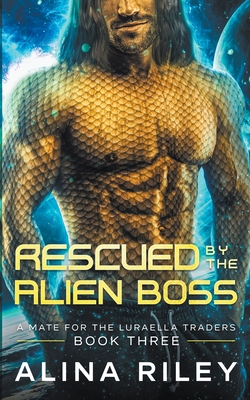 Rescued by The Alien Boss (A Mate for the Luraella Traders #3)