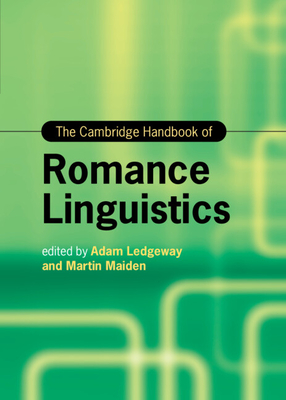 The Cambridge Handbook of Romance Linguistics (Cambridge Handbooks in Language and Linguistics) Cover Image