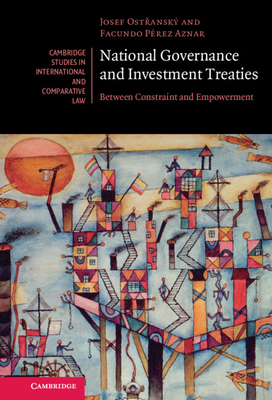 National Governance and Investment Treaties: Between Constraint and Empowerment (Cambridge Studies in International and Comparative Law #177) Cover Image
