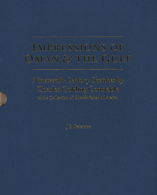 Impressions of Oman: Nineteenth-Century Sketches by Charles Golding Constable By J. E. Peterson, H. E. Jamal Al-Moosawi Cover Image