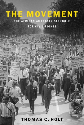 The Movement: The African American Struggle for Civil Rights By Thomas C. Holt Cover Image