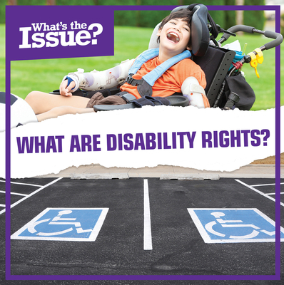 What Are Disability Rights? (What's the Issue?) Cover Image