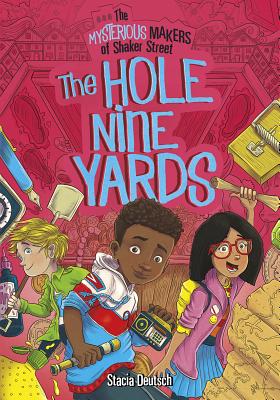 Cover for The Hole Nine Yards (Mysterious Makers of Shaker Street)