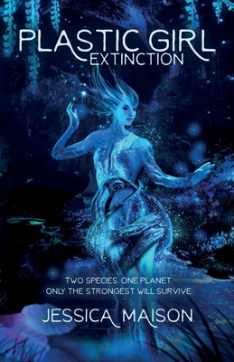 Plastic Girl: Extinction By Jessica S. Maison Cover Image
