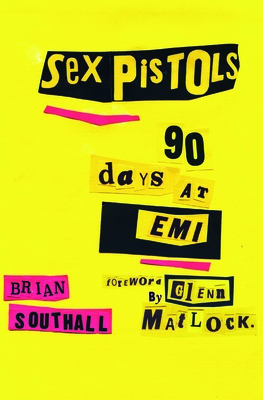 Sex Pistols 90 Days at EMI By Brian Southall Cover Image