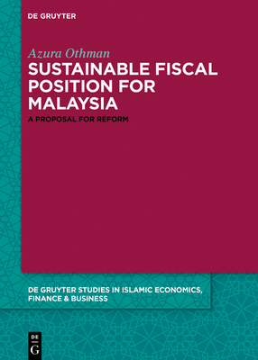 Towards a Sustainable Fiscal Position for Malaysia: A Proposal for Reform By Azura Othman Cover Image