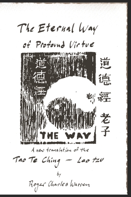 The Eternal Way of Profound Virtue: A New Translation of the Tao Te Ching