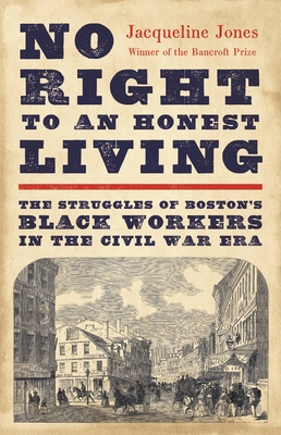 No Right to an Honest Living: The Struggles of Boston’s Black Workers in the Civil War Era Cover Image