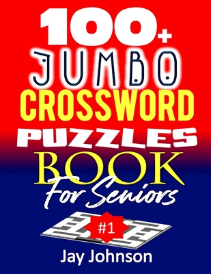 100 jumbo crossword puzzle book for seniors a special extra large print crossword puzzle book for seniors based on contemporary us spelling words as easy crosswords 1 large print paperback