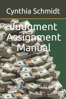 Judgment Assignment Manual: Buying Judgments to Collect Cover Image