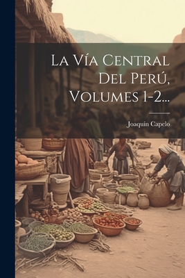 La Vía Central Del Perú, Volumes 1-2... Cover Image