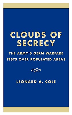 Clouds of Secrecy: The Army's Germ Warfare Tests Over Populated Areas Cover Image