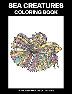 Sea Creatures Coloring Book: Coloring Book for Teens and Adults Featuring  Amazing Drawings (Large Print / Paperback)