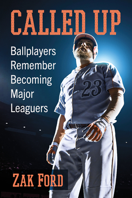 Called Up: Ballplayers Remember Becoming Major Leaguers Cover Image