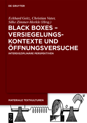Black Boxes - Versiegelungskontexte Und Öffnungsversuche: Interdisziplinäre Perspektiven (Materiale Textkulturen #31) Cover Image