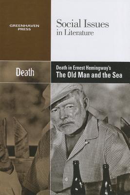 Death in Ernest Hemingway's the Old Man and the Sea (Social Issues in Literature) Cover Image