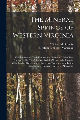 The Mineral Springs of Western Virginia: With Remarks on Their Use, and the Diseases to Which They Are Applicable. To Which Are Added a Notice of the Cover Image