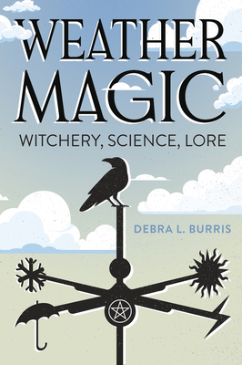 Weather Magic: Witchery, Science, Lore Cover Image