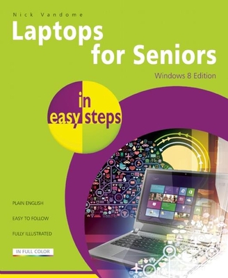 Laptops for Seniors in Easy Steps, Windows 8 Edition By Nick Vandome Cover Image