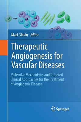 Therapeutic Angiogenesis for Vascular Diseases: Molecular Mechanisms and Targeted Clinical Approaches for the Treatment of Angiogenic Disease Cover Image