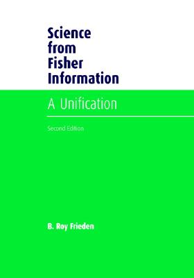 Science from Fisher Information: A Unification By B. Roy Frieden Cover Image