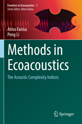 Methods in Ecoacoustics: The Acoustic Complexity Indices By Almo Farina, Peng Li Cover Image