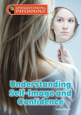 Understanding Self-Image and Confidence (Understanding Psychology) Cover Image