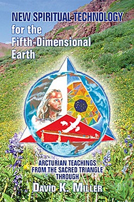 New Spiritual Technology for the Fifth-Dimensional Earth: Arcturian Teachings from the Sacred Triangle Cover Image