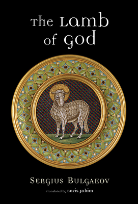 The Lamb of God By Sergius Bulgakov, Sergei Nikolaevich Bulgakov, Boris Jakim (Translator) Cover Image