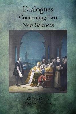 Dialogues Concerning Two New Sciences By Galileo Galilei Cover Image