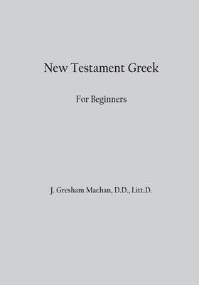 New Testament Greek for Beginners By J. Gresham Machen Cover Image