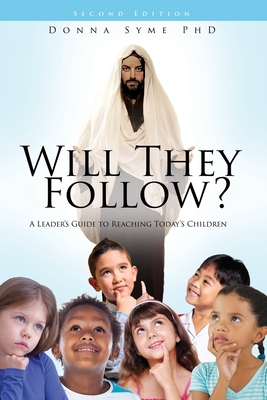 Will They Follow?: A Leader's Guide to Reaching Today's Children By Donna Syme Cover Image