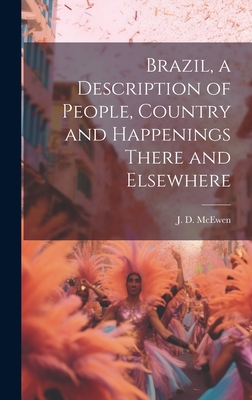 Brazil, a Description of People, Country and Happenings There and Elsewhere Cover Image