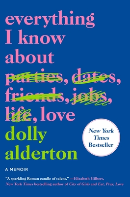 Everything I Know About Love: A Memoir By Dolly Alderton Cover Image