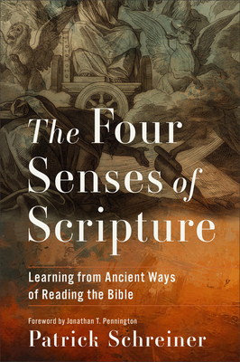 The Four Senses of Scripture: Learning from Ancient Ways of Reading the Bible