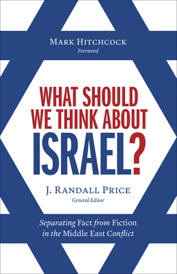 What Should We Think about Israel?: Separating Fact from Fiction in the Middle East Conflict By Randall Price Cover Image