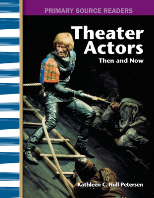 Theater Actors Then and Now (Social Studies: Informational Text) Cover Image