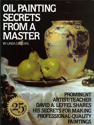 Oil Painting Secrets From a Master: 25Th Anniversary Edition By Linda Cateura Cover Image